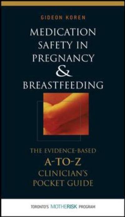 Cover for Gideon Koren · Medication Safety in Pregnancy and Breastfeeding: the Evidence-based, a to Z Clinician's Pocket Guide (Paperback Book) (2006)