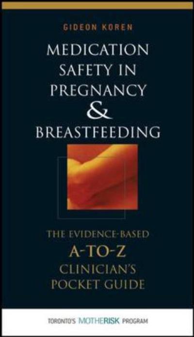 Cover for Gideon Koren · Medication Safety in Pregnancy and Breastfeeding: the Evidence-based, a to Z Clinician's Pocket Guide (Taschenbuch) (2006)