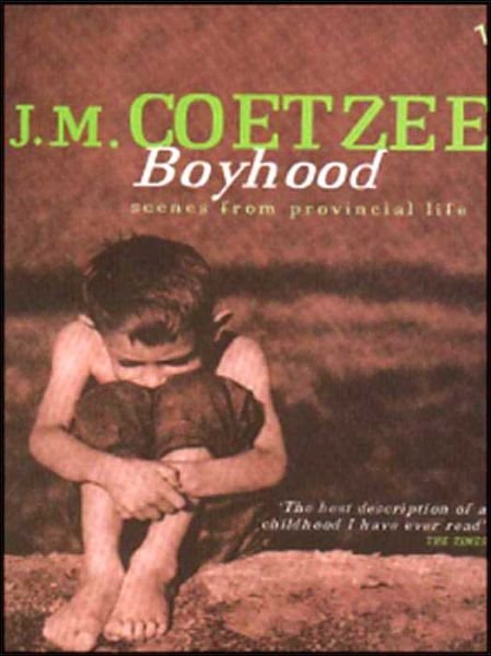 Boyhood: Scenes from provincial life - J.M. Coetzee - Books - Vintage Publishing - 9780099268277 - August 6, 1998
