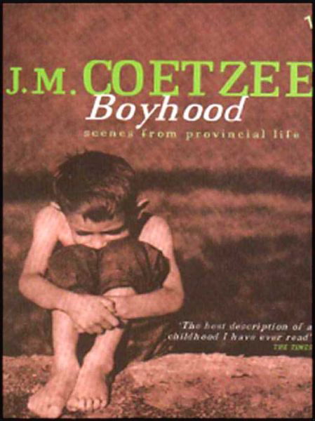 Boyhood: Scenes from provincial life - J.M. Coetzee - Bøger - Vintage Publishing - 9780099268277 - 6. august 1998