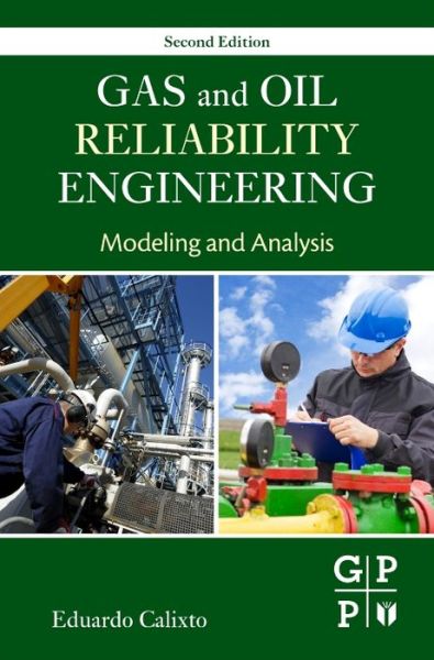 Cover for Calixto, Eduardo (RAMS Expert, Philotech GmbH, Germany) · Gas and Oil Reliability Engineering: Modeling and Analysis (Hardcover Book) (2016)