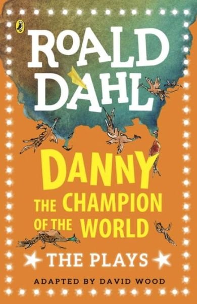 Cover for Roald Dahl · Danny the Champion of the World: The Plays (Paperback Bog) (2017)