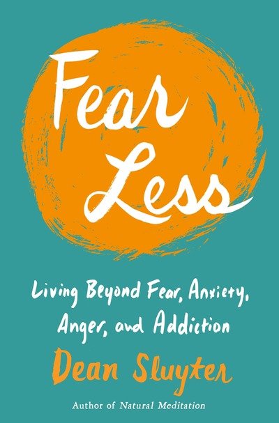 Cover for Sluyter, Dean (Dean Sluyter) · Fear Less: Living Beyond Fear, Anxiety, Anger, and Addiction (Paperback Bog) (2018)