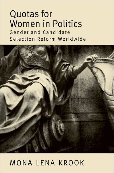 Cover for Krook, Mona Lena (Assistant Professor of Political Science and Women, Gender and Sexuality Studies, Assistant Professor of Political Science and Women, Gender and Sexuality Studies, Washington University in St. Louis) · Quotas for Women in Politics: Gender and Candidate Selection Reform Worldwide (Pocketbok) (2010)