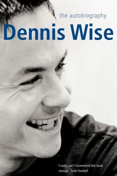 Cover for Dennis Wise · Dennis Wise: The Autobiography (Paperback Book) (2012)