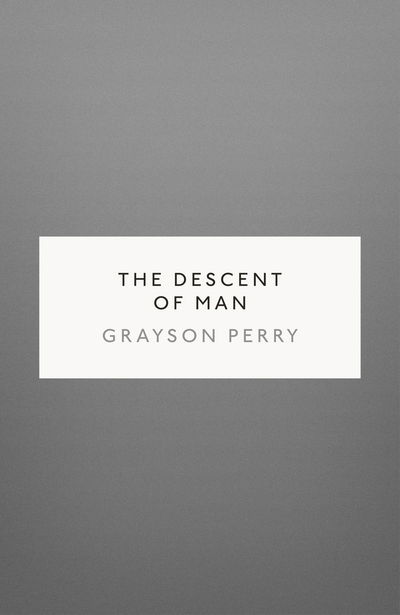 Cover for Grayson Perry · The Descent of Man (Hardcover Book) (2016)