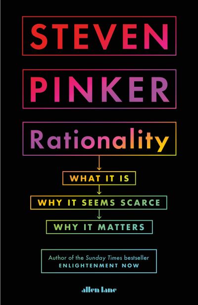 Rationality: What It Is, Why It Seems Scarce, Why It Matters - Steven Pinker - Kirjat - Allen Lane - 9780241380277 - tiistai 28. syyskuuta 2021