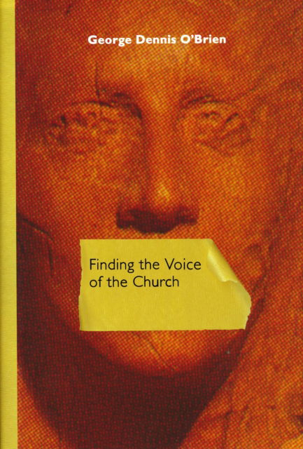 Cover for George Dennis O'Brien · Finding the Voice of the Church (Hardcover Book) (2007)