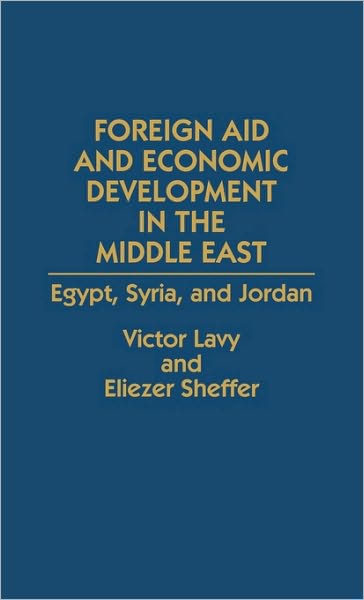 Cover for Victor Lavy · Foreign Aid and Economic Development in the Middle East: Egypt, Syria, and Jordan (Hardcover Book) (1991)