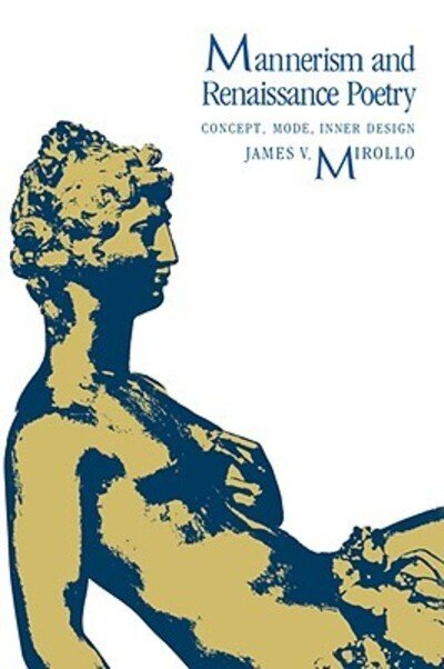 Cover for James V. Mirollo · Mannerism and Renaissance Poetry: Concept, Mode, Inner Design (Hardcover Book) (1985)