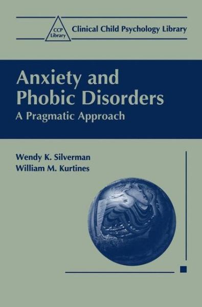 Cover for Wendy K. Silverman · Anxiety and Phobic Disorders: A Pragmatic Approach - Clinical Child Psychology Library (Paperback Book) [1996 edition] (1996)