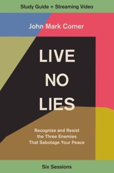 Cover for John Mark Comer · Live No Lies Bible Study Guide plus Streaming Video: Recognize and Resist the Three Enemies That Sabotage Your Peace (Taschenbuch) (2022)