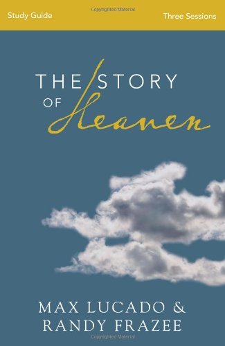 Cover for Max Lucado · The Story of Heaven Study Guide: Exploring the Hope and Promise of Eternity (Pocketbok) [Stg edition] (2014)