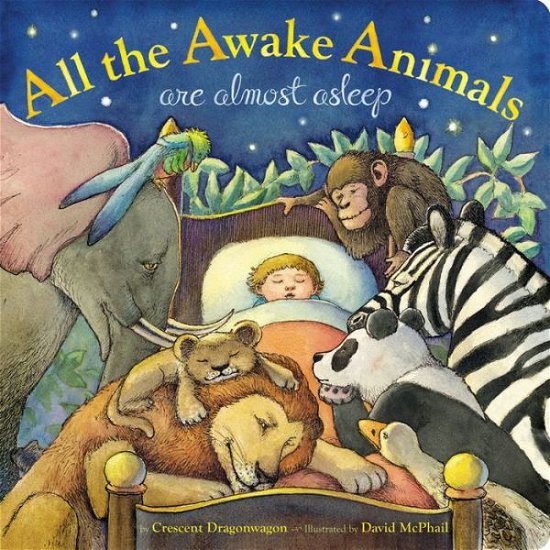 Cover for Crescent Dragonwagon · All the Awake Animals are Almost Asleep (Gebundenes Buch) (2016)