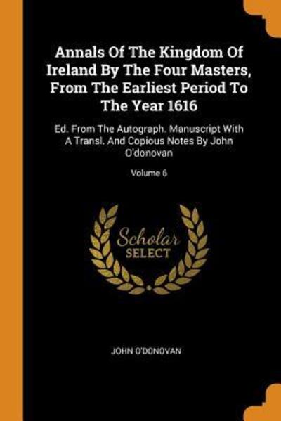 Cover for John O'Donovan · Annals of the Kingdom of Ireland by the Four Masters, from the Earliest Period to the Year 1616 (Paperback Book) (2018)