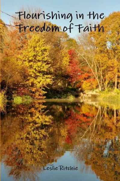 Cover for Leslie Ritchie · Flourishing in the Freedom of Faith (Book) (2018)
