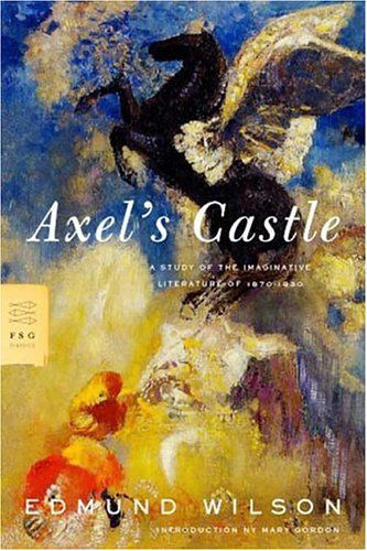 Cover for Edmund Wilson · Axel's Castle: a Study of the Imaginative Literature of 1870-1930 (Fsg Classics) (Taschenbuch) (2004)