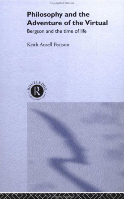 Philosophy and the Adventure of the Virtual - Keith Ansell-Pearson - Books - Taylor & Francis Ltd - 9780415237277 - September 27, 2001