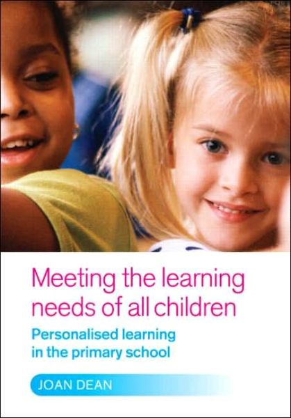 Cover for Dean, Joan (OBE, UK) · Meeting the Learning Needs of All Children: Personalised Learning in the Primary School (Taschenbuch) (2006)