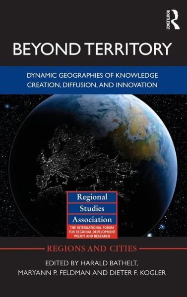 Cover for Bathelt Harald · Beyond Territory: Dynamic Geographies of Knowledge Creation, Diffusion and Innovation - Regions and Cities (Hardcover Book) (2011)