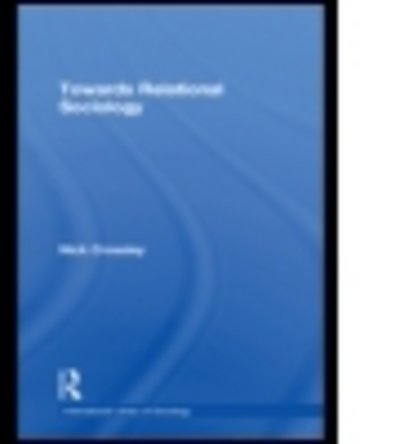Towards Relational Sociology - International Library of Sociology - Nick Crossley - Books - Taylor & Francis Ltd - 9780415534277 - February 6, 2012