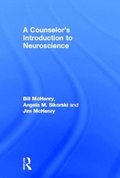 Cover for McHenry, Bill (St. Edward's University, Texas, USA) · A Counselor's Introduction to Neuroscience (Hardcover bog) (2013)