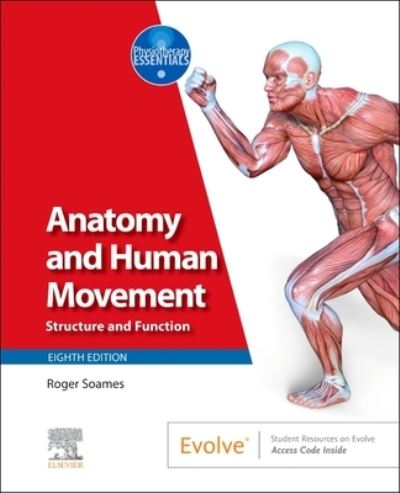 Cover for Soames, Roger W. (Professor Emeritus, Centre for Anatomy and Human Identification, College of Life Sciences, University of Dundee, Dundee, Scotland, UK) · Anatomy and Human Movement: Structure and Function - Physiotherapy Essentials (Paperback Book) (2024)