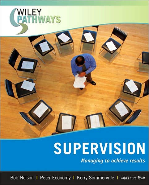 Wiley Pathways Supervision: Managing to Achieve Results - Nelson, Bob (Nelson Motivation, Inc.) - Bøger - John Wiley & Sons Inc - 9780470111277 - 20. april 2007