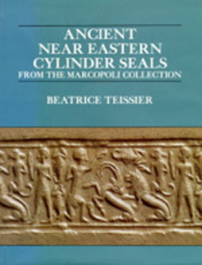 Cover for Beatrice Teissier · Ancient Near Eastern cylinder seals from the Marcopolic collection (Book) (1985)