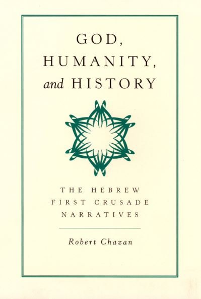 Cover for Robert Chazan · God, Humanity, and History: The Hebrew First Crusade Narratives (Hardcover bog) (2000)