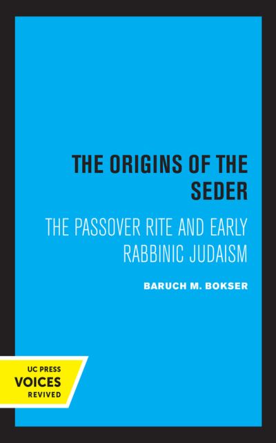 Cover for Baruch M. Bokser · The Origins of the Seder: The Passover Rite and Early Rabbinic Judaism (Hardcover Book) (2021)