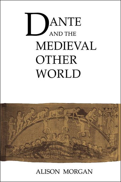 Cover for Alison Morgan · Dante and the Medieval Other World - Cambridge Studies in Medieval Literature (Pocketbok) (2007)