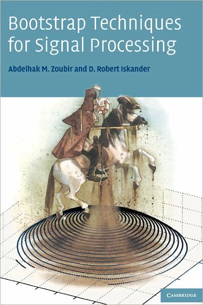 Cover for Zoubir, Abdelhak M. (Universitz Professor, Technische Universitat, Darmstadt, Germany) · Bootstrap Techniques for Signal Processing (Gebundenes Buch) (2004)