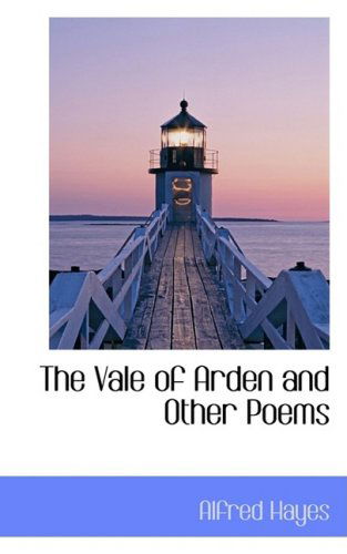 Cover for Alfred Hayes · The Vale of Arden and Other Poems (Paperback Book) (2008)