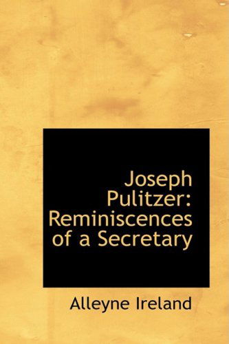 Cover for Alleyne Ireland · Joseph Pulitzer: Reminiscences of a Secretary (Hardcover Book) (2009)