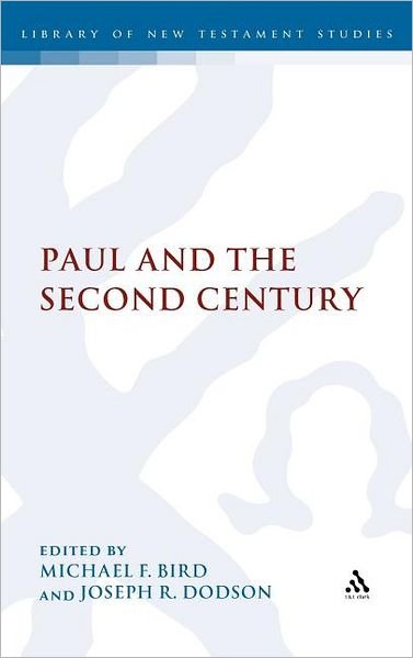 Cover for Michael F Bird · Paul and the Second Century - The Library of New Testament Studies (Hardcover Book) (2011)