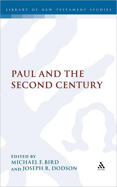 Paul and the Second Century - The Library of New Testament Studies - Michael F Bird - Books - Bloomsbury Publishing PLC - 9780567158277 - May 5, 2011