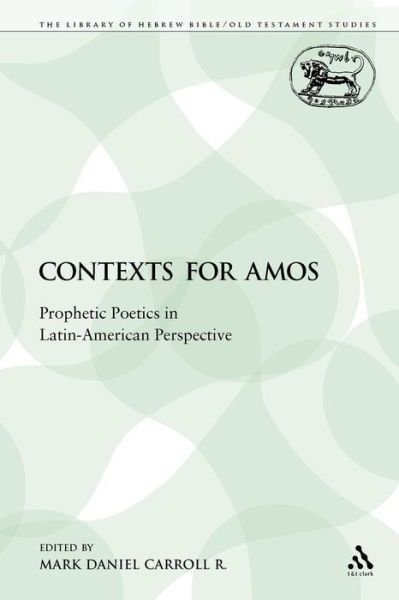 Cover for Mark Daniel Carroll R · Contexts for Amos: Prophetic Poetics in Latin-american Perspective (Paperback Book) (2009)