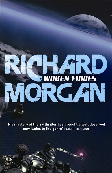 Cover for Richard Morgan · Woken Furies: Netflix Altered Carbon book 3 - Takeshi Kovacs (Paperback Book) (2008)