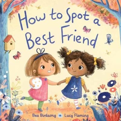 Cover for Bea Birdsong · How to Spot a Best Friend (Hardcover Book) (2021)