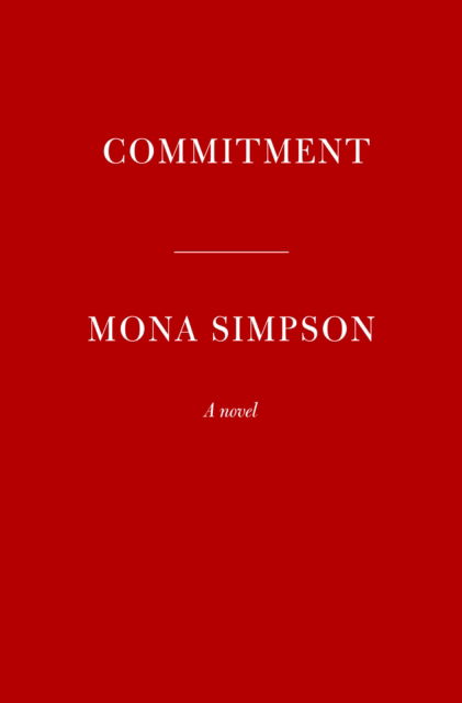 Cover for Mona Simpson · Commitment: A novel (Hardcover Book) (2023)