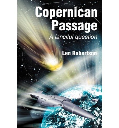 Copernican Passage: a Fanciful Question - Len Robertson - Böcker - iUniverse - 9780595229277 - 27 juni 2002