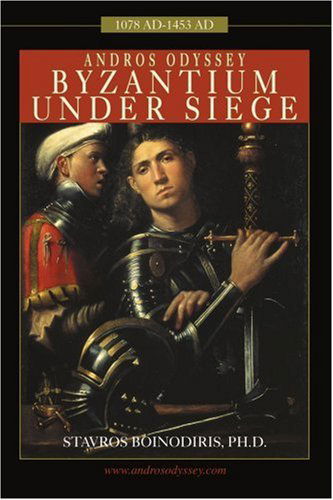 Cover for Stavros Boinodiris Ph D · Andros Odyssey: Byzantium Under Siege (1078 Ad- 1453 Ad) (Taschenbuch) (2005)