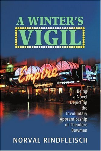 Cover for Norval Rindfleisch · A Winter's Vigil: Being a Novel Depicting the Involuntary Apprenticeship of Theodore Bowman (Paperback Bog) (2007)