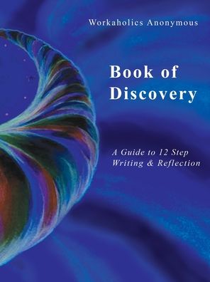 Cover for Workaholics Anonymous World Service Organization · Workaholics Anonymous Book of Discovery A Guide to 12 Step Writing &amp; Reflection (Paperback Book) (2018)