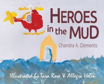 Cover for Chandra A Clements · Heroes in the Mud (Hardcover Book) (2022)