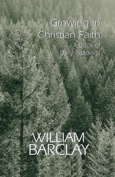 Cover for William Barclay · Growing in Christian Faith: a Book of Daily Readings (William Barclay Library) (Taschenbuch) (2000)