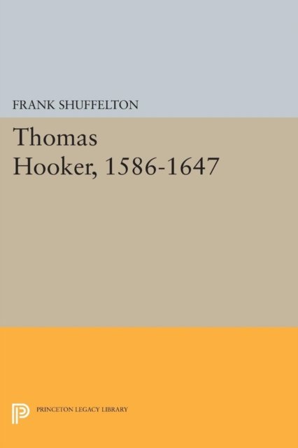 Cover for Frank Shuffelton · Thomas Hooker, 1586-1647 - Princeton Legacy Library (Paperback Bog) (2015)