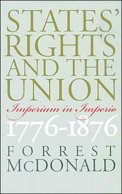 Cover for Forrest McDonald · States' Rights and the Union: Imperium in Imperio, 1776-1876 - American Political Thought (Pocketbok) [New edition] (2000)