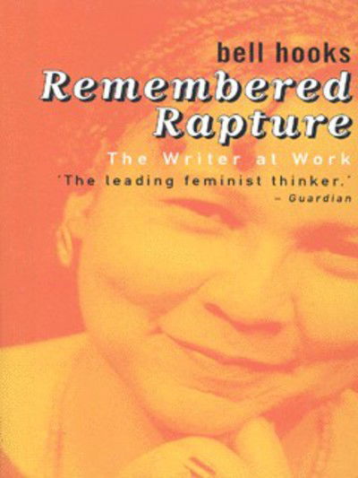 Remembered Rapture: The Writer at Work - Bell Hooks - Books - The Women's Press Ltd - 9780704346277 - March 1, 1999